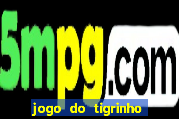 jogo do tigrinho da casa chinesa