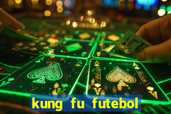 kung fu futebol clube dublado online