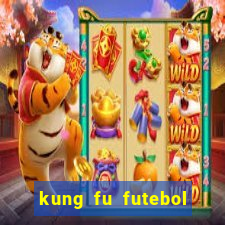 kung fu futebol clube dublado online