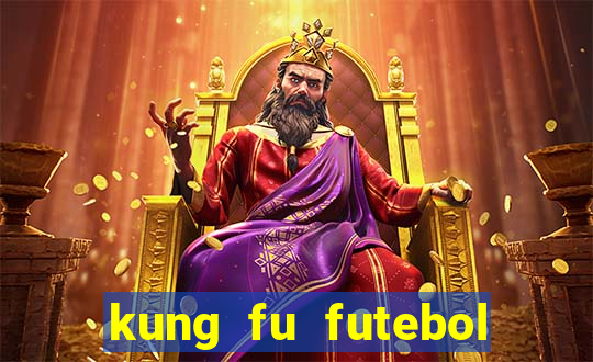 kung fu futebol clube dublado online