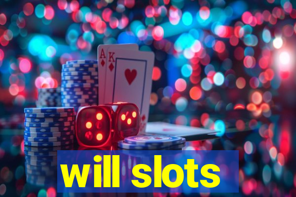 will slots