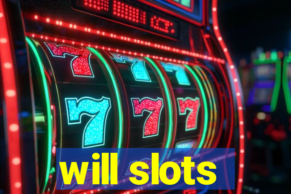 will slots