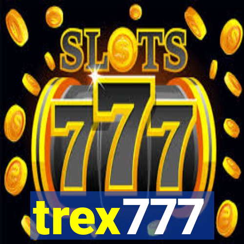 trex777