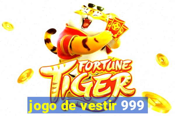 jogo de vestir 999