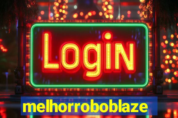 melhorroboblaze