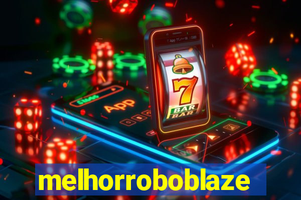 melhorroboblaze