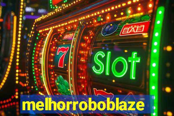 melhorroboblaze