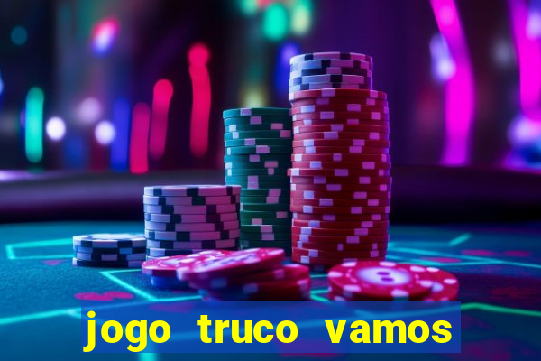 jogo truco vamos paga mesmo