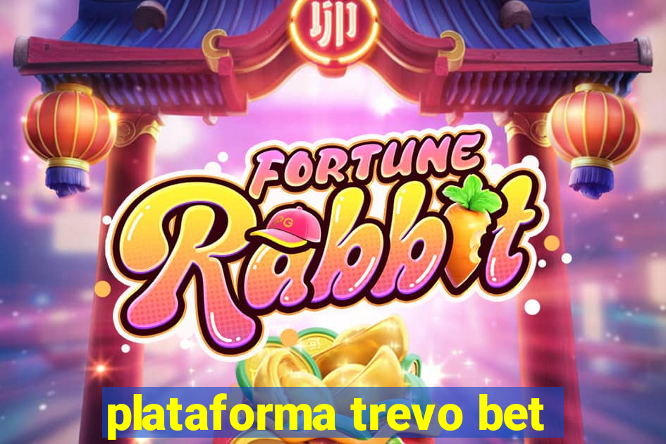 plataforma trevo bet