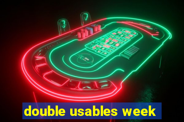 double usables week