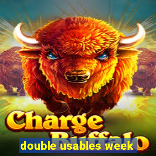 double usables week