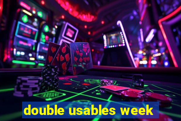 double usables week