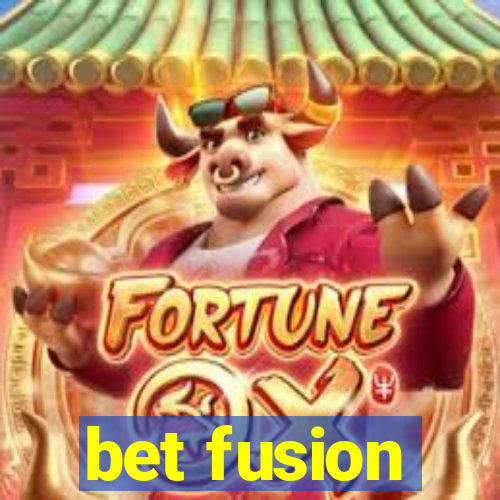 bet fusion