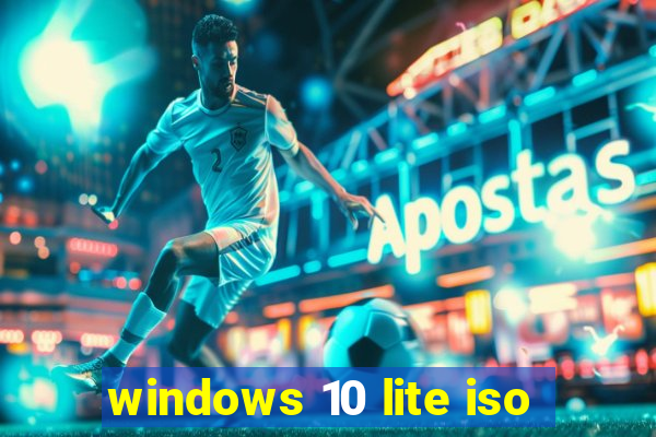 windows 10 lite iso