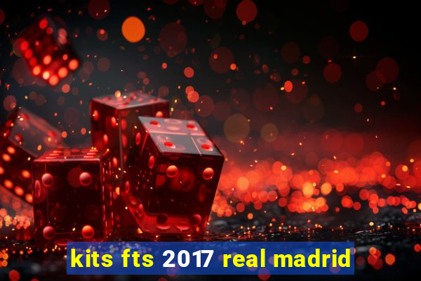 kits fts 2017 real madrid