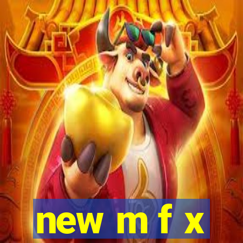 new m f x