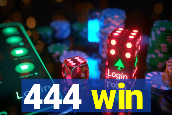 444 win