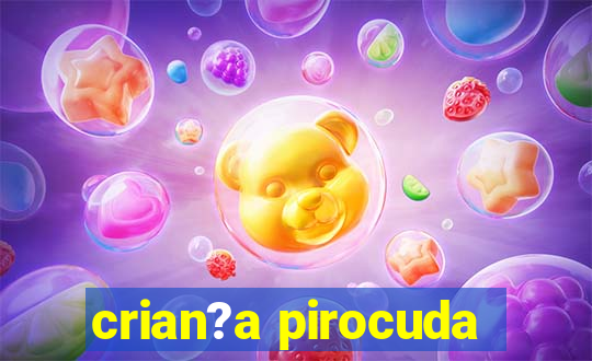 crian?a pirocuda