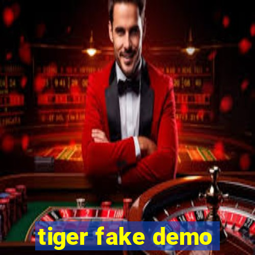 tiger fake demo