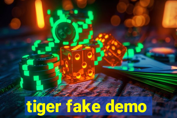 tiger fake demo