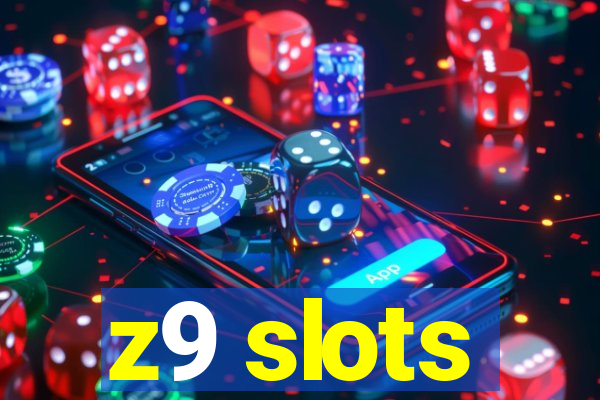 z9 slots