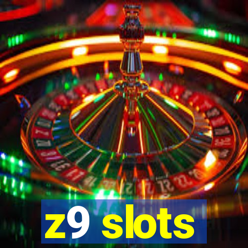 z9 slots