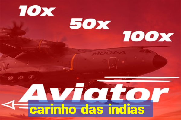 carinho das indias