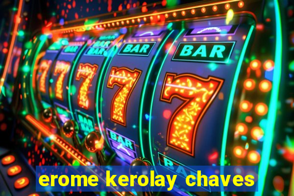 erome kerolay chaves