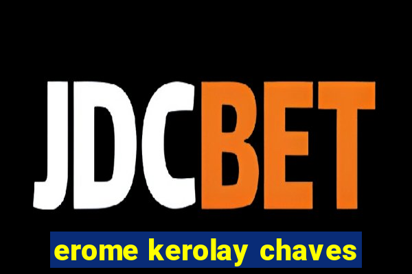 erome kerolay chaves