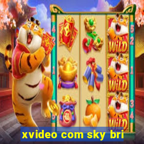 xvideo com sky bri