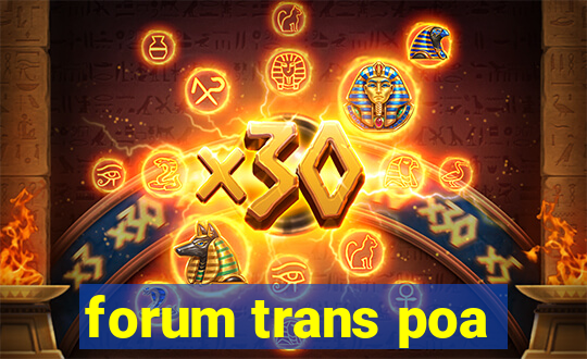 forum trans poa