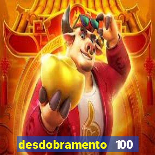 desdobramento 100 dezenas em apenas 6 jogos