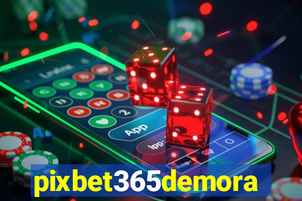 pixbet365demora