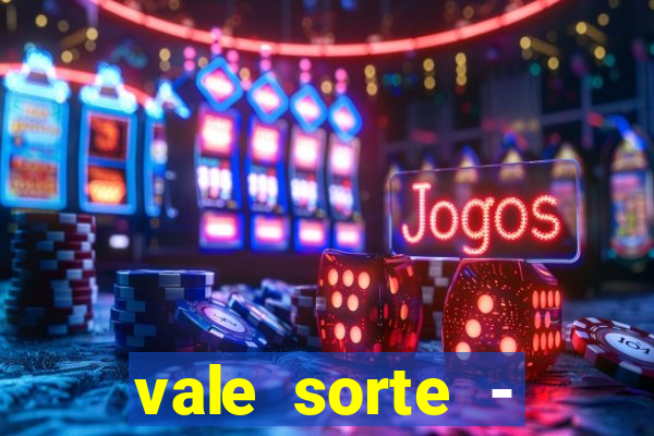 vale sorte - resultado hoje