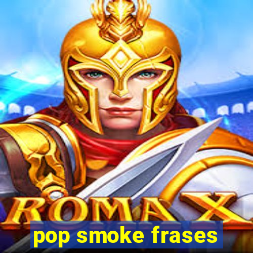 pop smoke frases