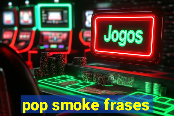 pop smoke frases