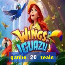 ganhe 20 reais para apostar