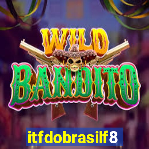 itfdobrasilf8