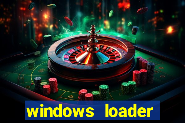 windows loader ativador windows 7