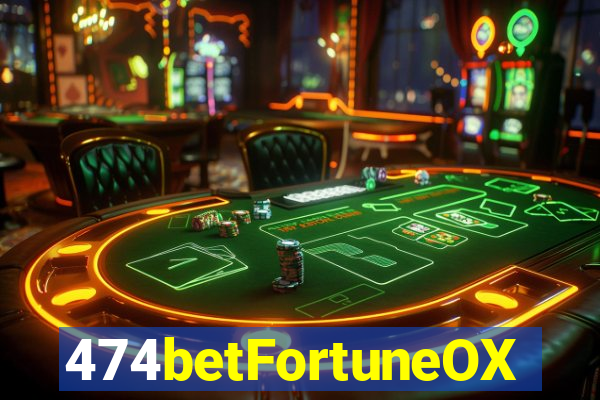 474betFortuneOX