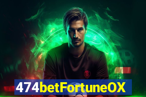 474betFortuneOX