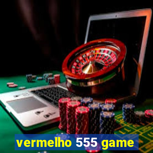 vermelho 555 game