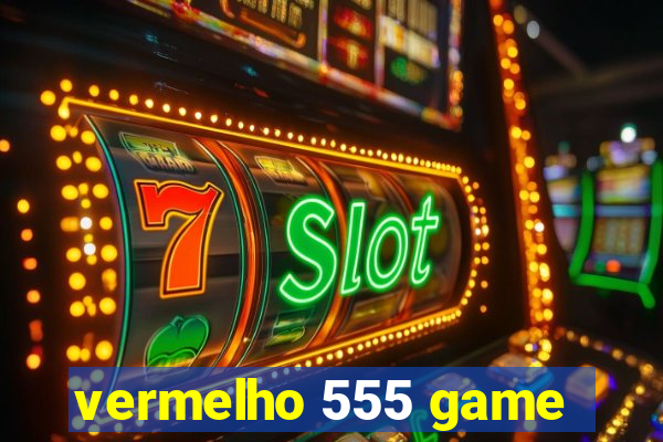 vermelho 555 game