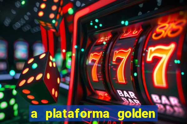 a plataforma golden slots paga mesmo