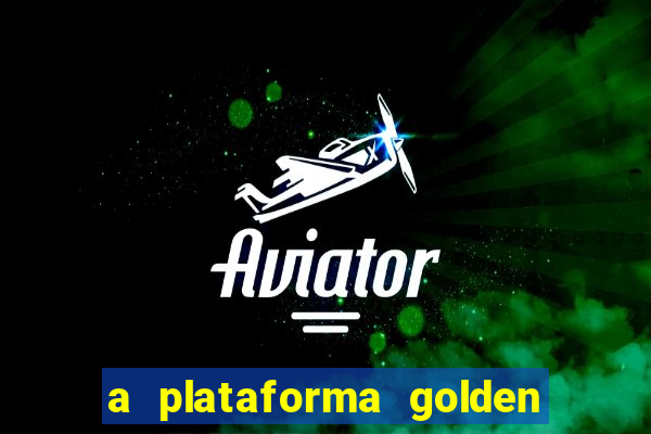 a plataforma golden slots paga mesmo