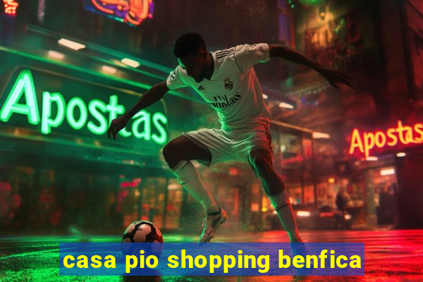 casa pio shopping benfica