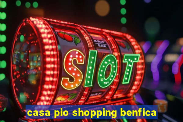 casa pio shopping benfica