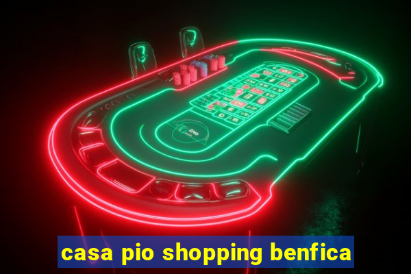 casa pio shopping benfica