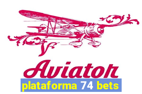 plataforma 74 bets