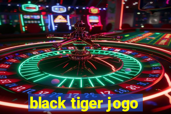 black tiger jogo